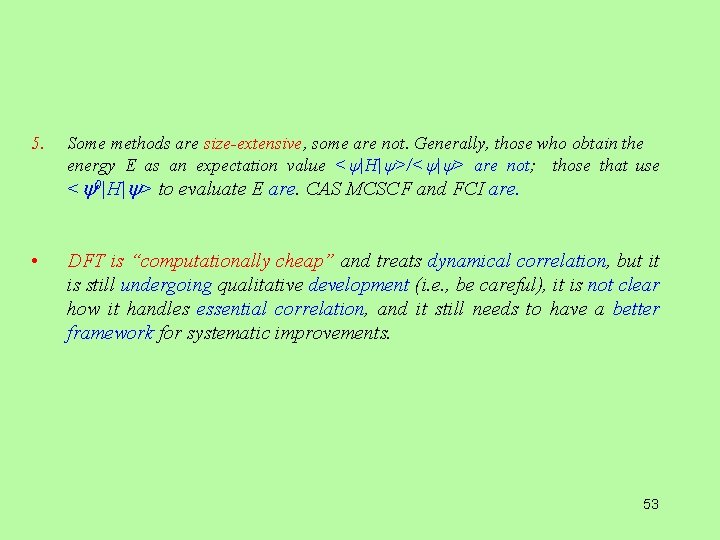 5. Some methods are size-extensive, some are not. Generally, those who obtain the energy