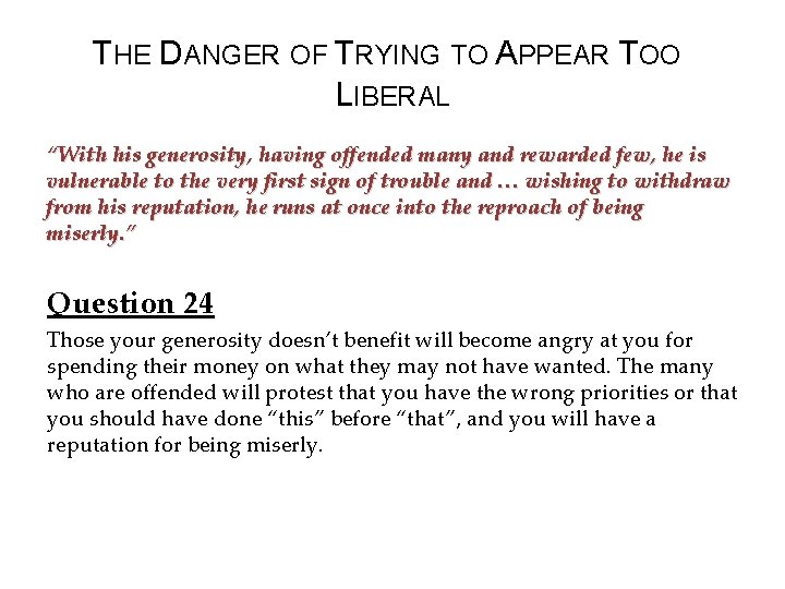 THE DANGER OF TRYING TO APPEAR TOO LIBERAL “With his generosity, having offended many