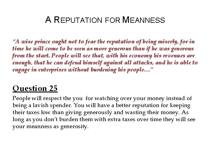 A REPUTATION FOR MEANNESS “A wise prince ought not to fear the reputation of
