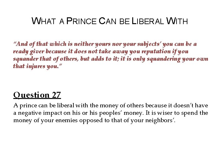 WHAT A PRINCE CAN BE LIBERAL WITH “And of that which is neither yours