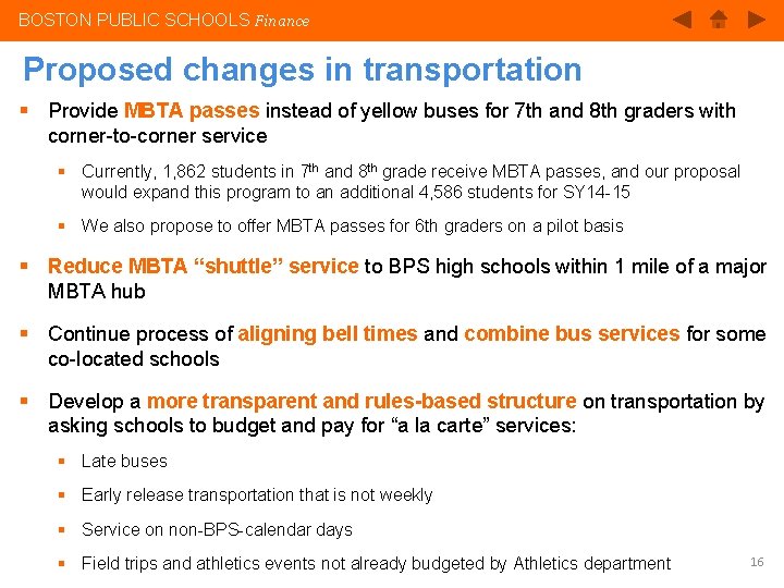 BOSTON PUBLIC SCHOOLS Finance Proposed changes in transportation § Provide MBTA passes instead of