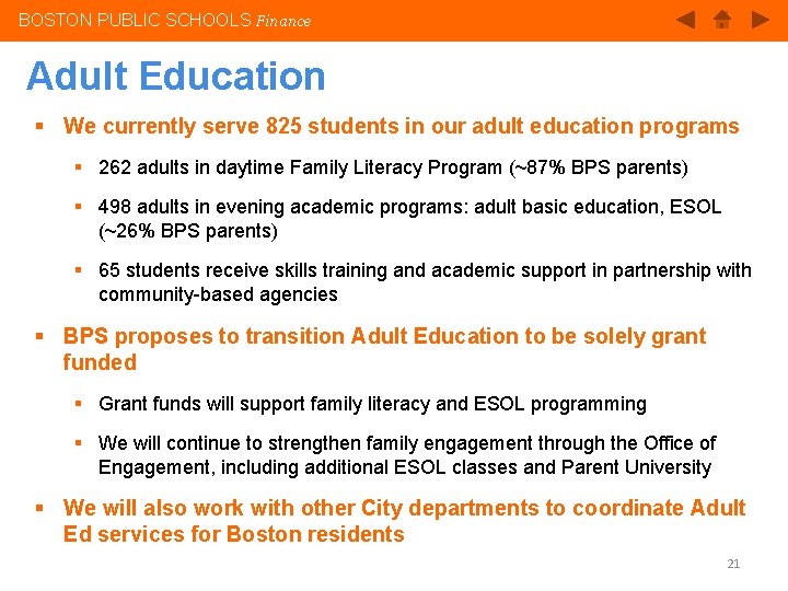 BOSTON PUBLIC SCHOOLS Finance Adult Education § We currently serve 825 students in our