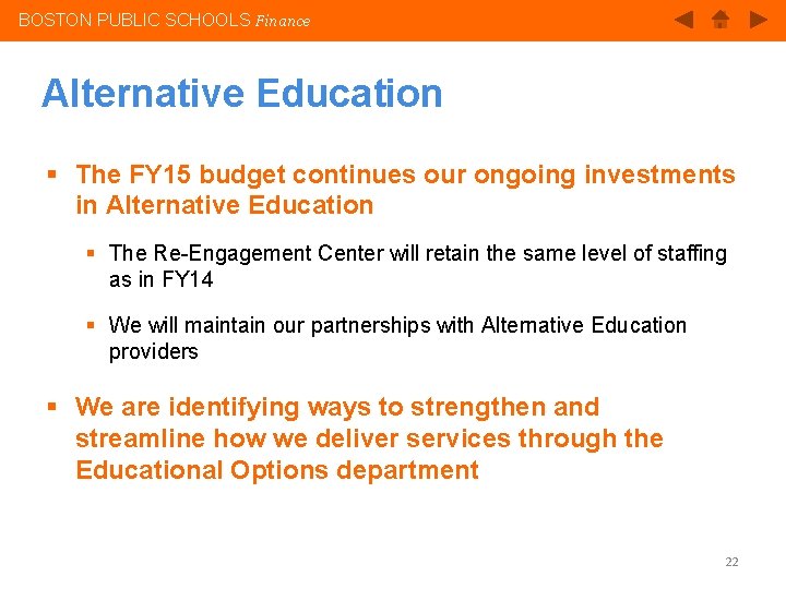 BOSTON PUBLIC SCHOOLS Finance Alternative Education § The FY 15 budget continues our ongoing