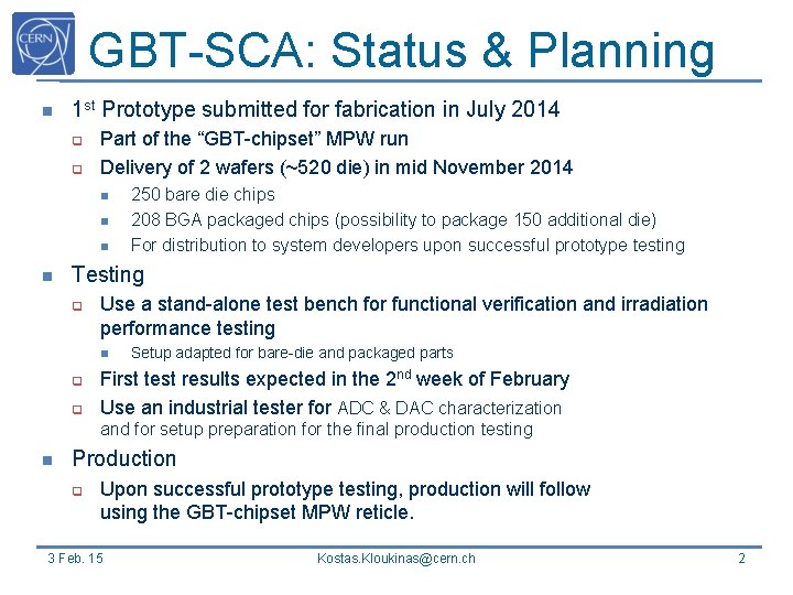 GBT-SCA: Status & Planning n 1 st Prototype submitted for fabrication in July 2014