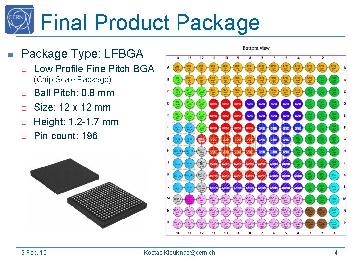 Final Product Package n Package Type: LFBGA q Low Profile Fine Pitch BGA (Chip