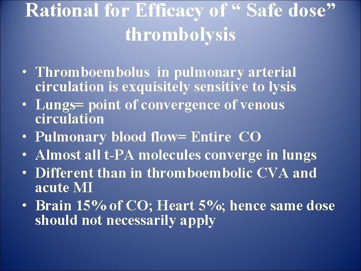 Rational for Efficacy of “ Safe dose” thrombolysis • Thromboembolus in pulmonary arterial circulation