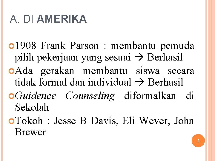 A. DI AMERIKA 1908 Frank Parson : membantu pemuda pilih pekerjaan yang sesuai Berhasil