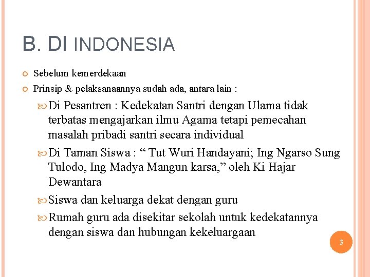 B. DI INDONESIA Sebelum kemerdekaan Prinsip & pelaksanaannya sudah ada, antara lain : Di