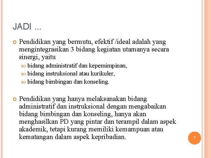 JADI. . . Pendidikan yang bermutu, efektif /ideal adalah yang mengintegrasikan 3 bidang kegiatan
