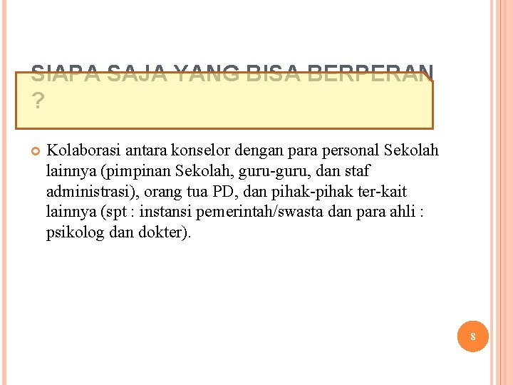 SIAPA SAJA YANG BISA BERPERAN ? Kolaborasi antara konselor dengan para personal Sekolah lainnya
