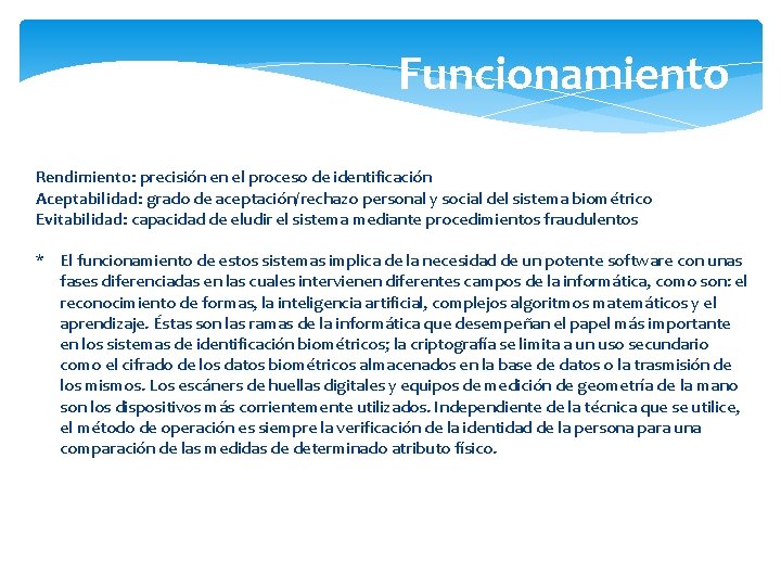 Funcionamiento Rendimiento: precisión en el proceso de identificación Aceptabilidad: grado de aceptación/rechazo personal y