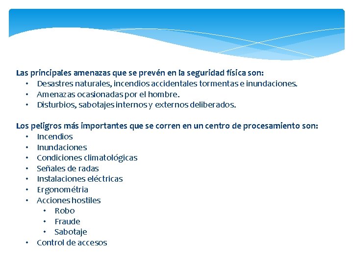 Las principales amenazas que se prevén en la seguridad física son: • Desastres naturales,