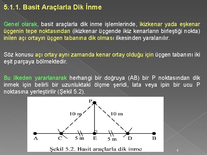 5. 1. 1. Basit Araçlarla Dik İnme Genel olarak, basit araçlarla dik inme işlemlerinde,