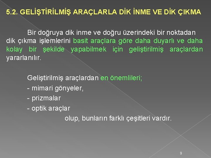 5. 2. GELİŞTİRİLMİŞ ARAÇLARLA DİK İNME VE DİK ÇIKMA Bir doğruya dik inme ve