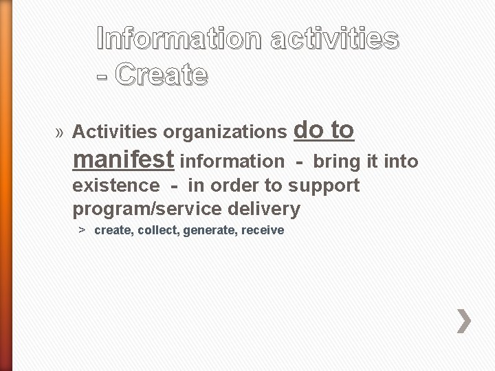 Information activities - Create » Activities organizations do manifest information to - bring it