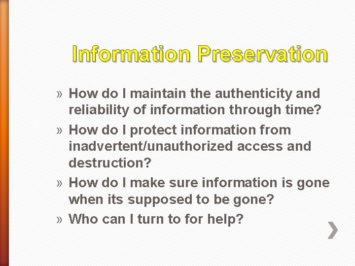 Information Preservation » How do I maintain the authenticity and reliability of information through
