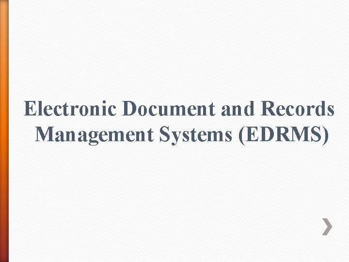 Electronic Document and Records Management Systems (EDRMS) 