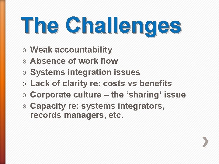 The Challenges » » » Weak accountability Absence of work flow Systems integration issues