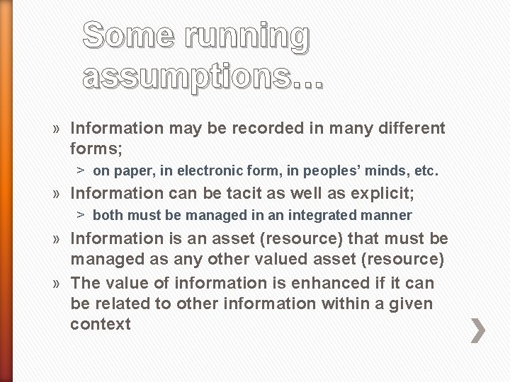 Some running assumptions… » Information may be recorded in many different forms; ˃ on
