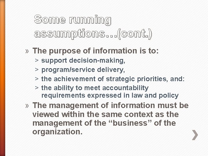 Some running assumptions…(cont. ) » The purpose of information is to: ˃ ˃ support