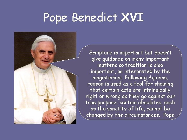 Pope Benedict XVI Scripture is important but doesn’t give guidance on many important matters