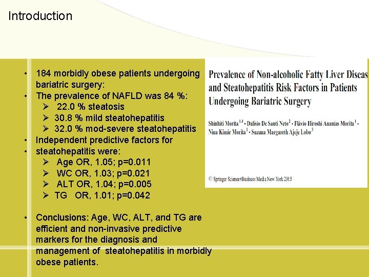 Introduction • 184 morbidly obese patients undergoing bariatric surgery: • The prevalence of NAFLD