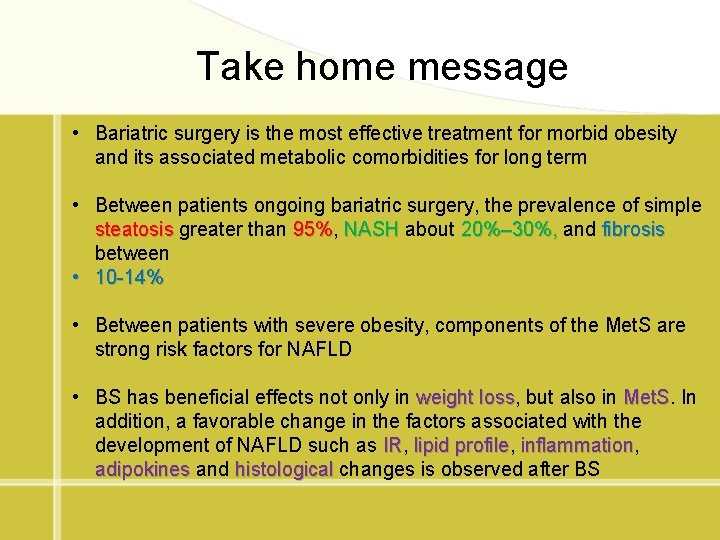 Take home message • Bariatric surgery is the most effective treatment for morbid obesity