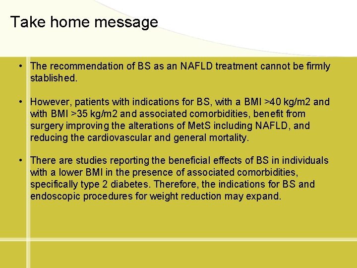 Take home message • The recommendation of BS as an NAFLD treatment cannot be