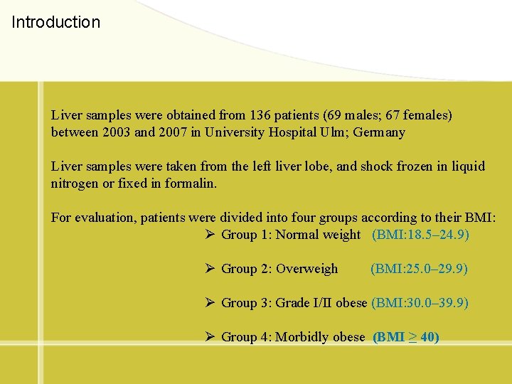 Introduction Liver samples were obtained from 136 patients (69 males; 67 females) between 2003