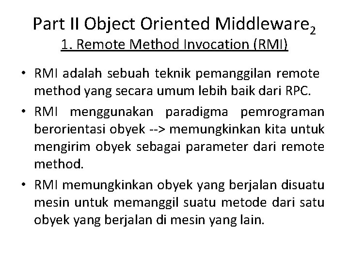Part II Object Oriented Middleware 2 1. Remote Method Invocation (RMI) • RMI adalah