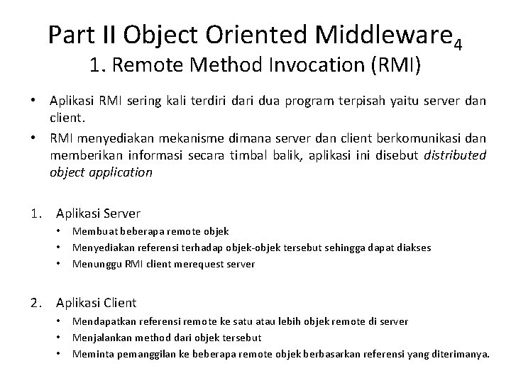Part II Object Oriented Middleware 4 1. Remote Method Invocation (RMI) • Aplikasi RMI