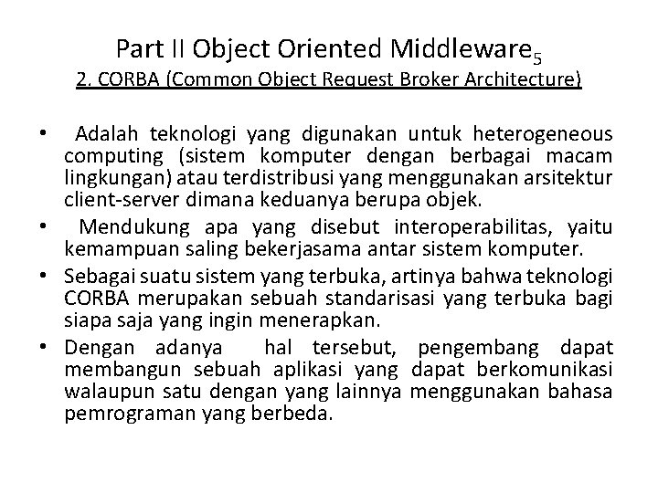 Part II Object Oriented Middleware 5 2. CORBA (Common Object Request Broker Architecture) •