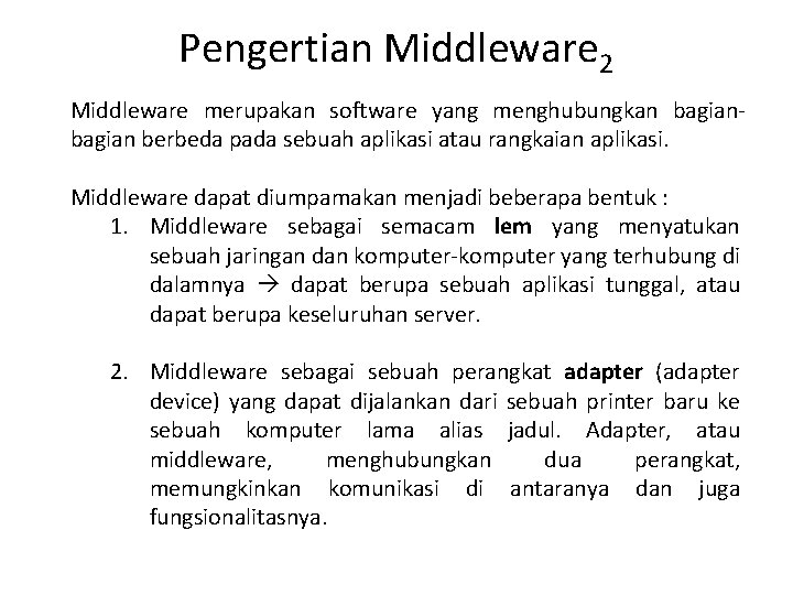 Pengertian Middleware 2 Middleware merupakan software yang menghubungkan bagian berbeda pada sebuah aplikasi atau