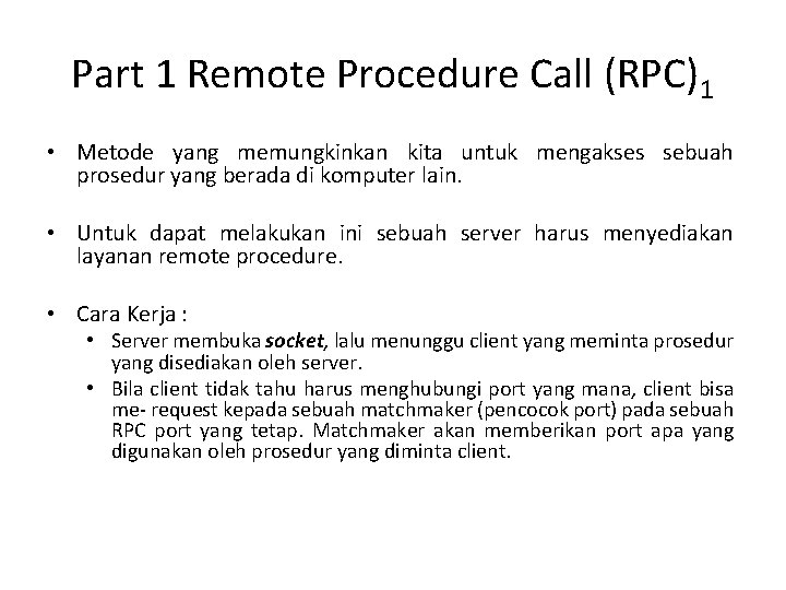 Part 1 Remote Procedure Call (RPC)1 • Metode yang memungkinkan kita untuk mengakses sebuah