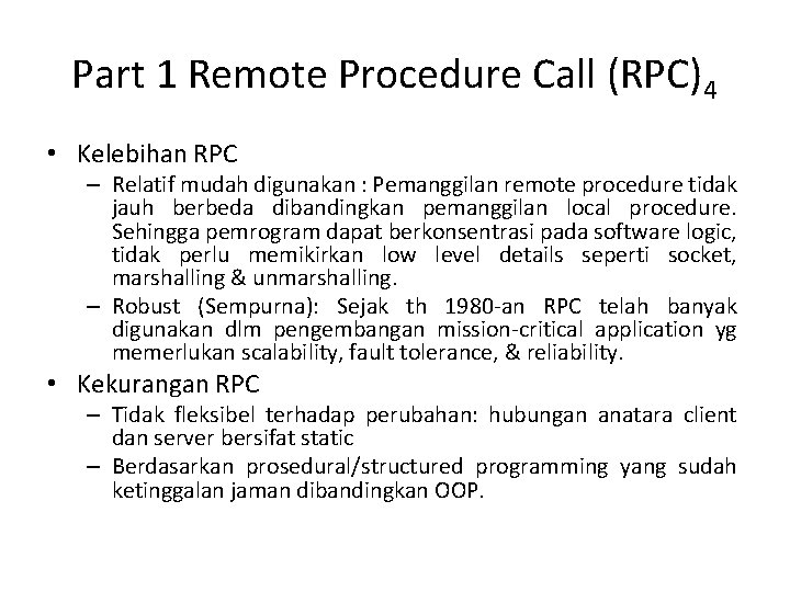 Part 1 Remote Procedure Call (RPC)4 • Kelebihan RPC – Relatif mudah digunakan :