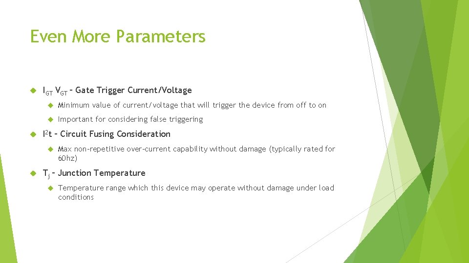 Even More Parameters IGT VGT – Gate Trigger Current/Voltage Minimum value of current/voltage that Even More Parameters IGT VGT – Gate Trigger Current/Voltage Minimum value of current/voltage that
