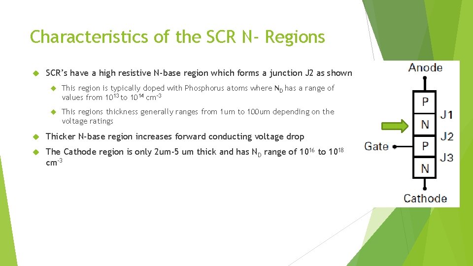 Characteristics of the SCR N- Regions SCR’s have a high resistive N-base region which