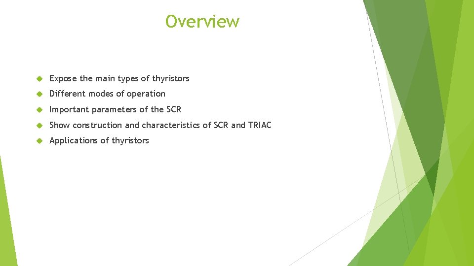 Overview Expose the main types of thyristors Different modes of operation Important parameters of Overview Expose the main types of thyristors Different modes of operation Important parameters of