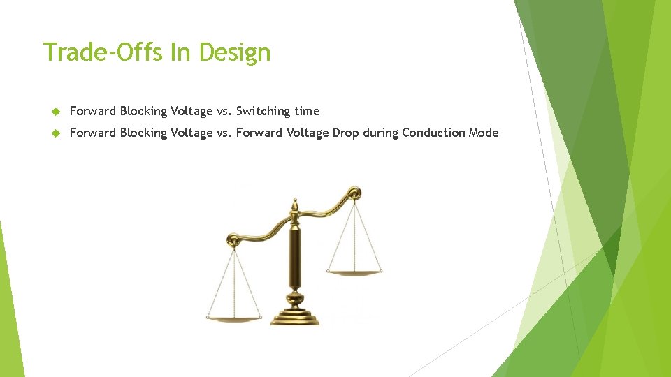 Trade-Offs In Design Forward Blocking Voltage vs. Switching time Forward Blocking Voltage vs. Forward