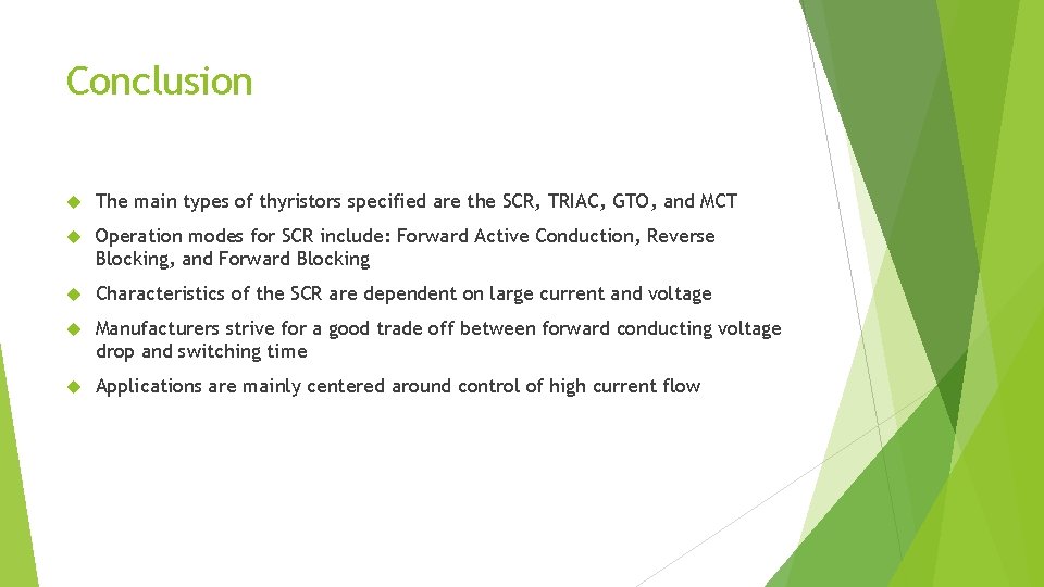 Conclusion The main types of thyristors specified are the SCR, TRIAC, GTO, and MCT