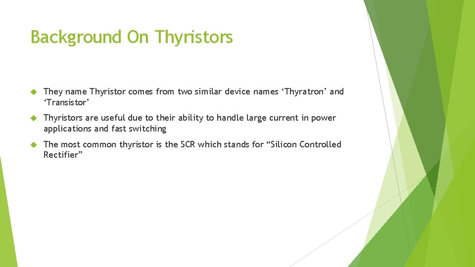 Background On Thyristors They name Thyristor comes from two similar device names ‘Thyratron’ and