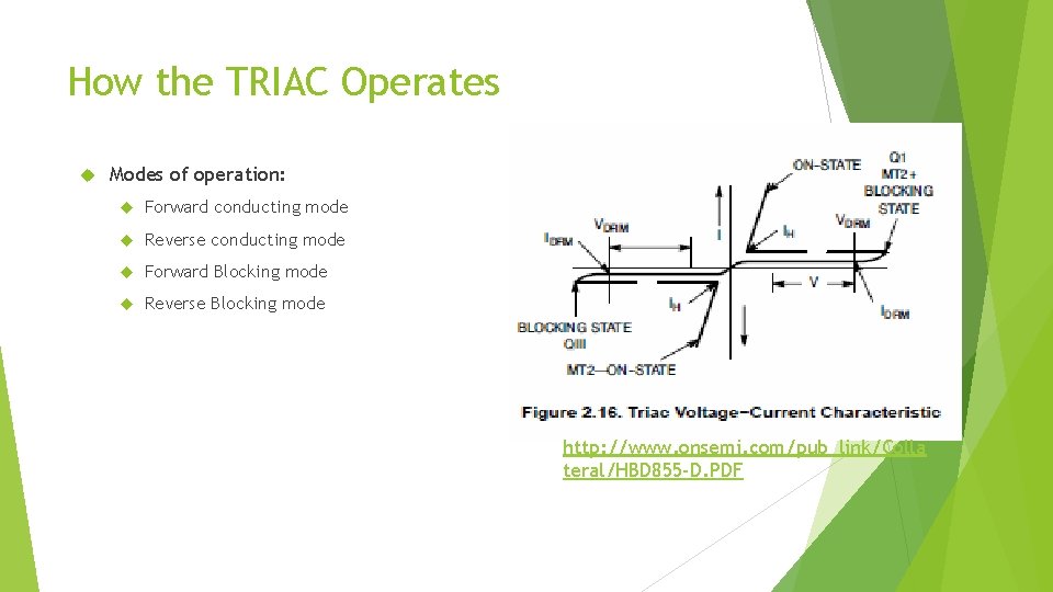 How the TRIAC Operates Modes of operation: Forward conducting mode Reverse conducting mode Forward