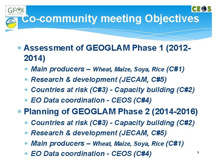 Co-community meeting Objectives Assessment of GEOGLAM Phase 1 (20122014) Main producers – Wheat, Maize,