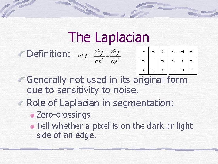 The Laplacian Definition: Generally not used in its original form due to sensitivity to