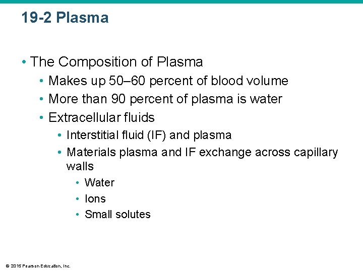 19 -2 Plasma • The Composition of Plasma • Makes up 50– 60 percent