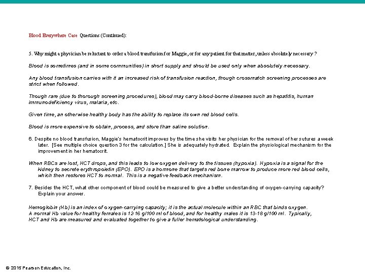 Blood Everywhere Case Questions (Continued): 5. Why might a physician be reluctant to order