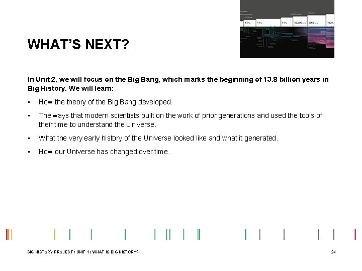 WHAT’S NEXT? In Unit 2, we will focus on the Big Bang, which marks