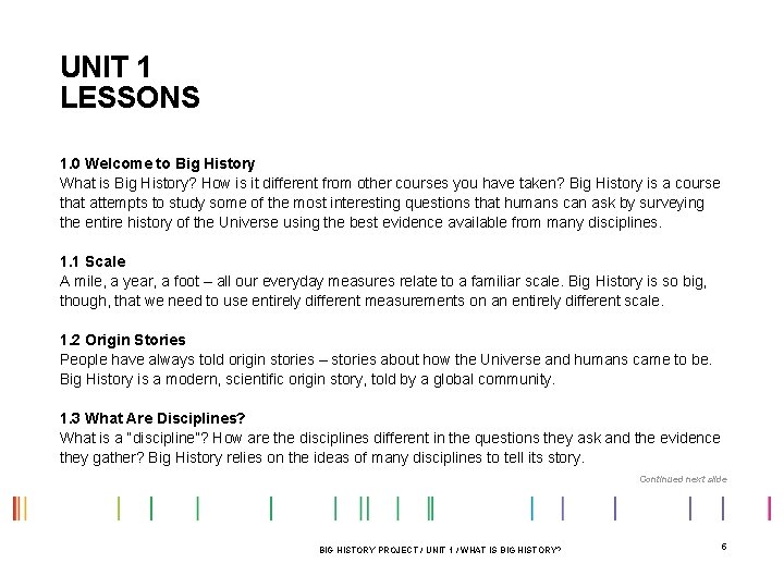 UNIT 1 LESSONS 1. 0 Welcome to Big History What is Big History? How