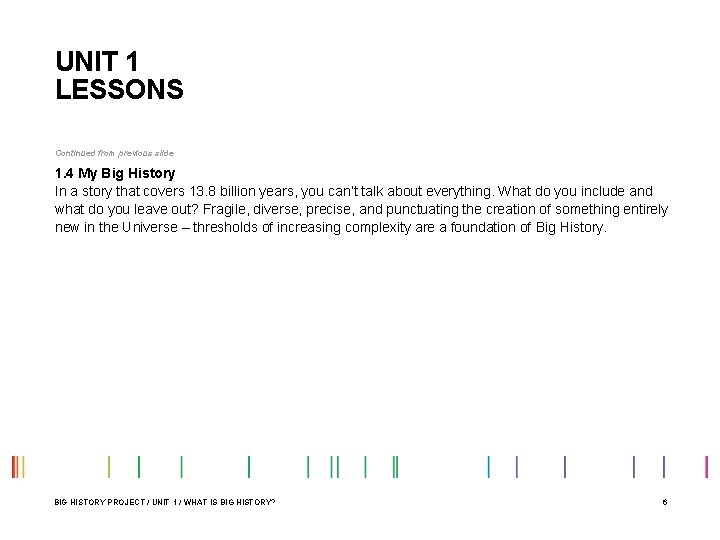 UNIT 1 LESSONS Continued from previous slide 1. 4 My Big History In a