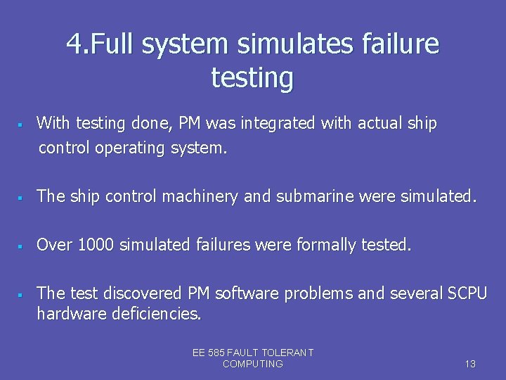 4. Full system simulates failure testing § With testing done, PM was integrated with